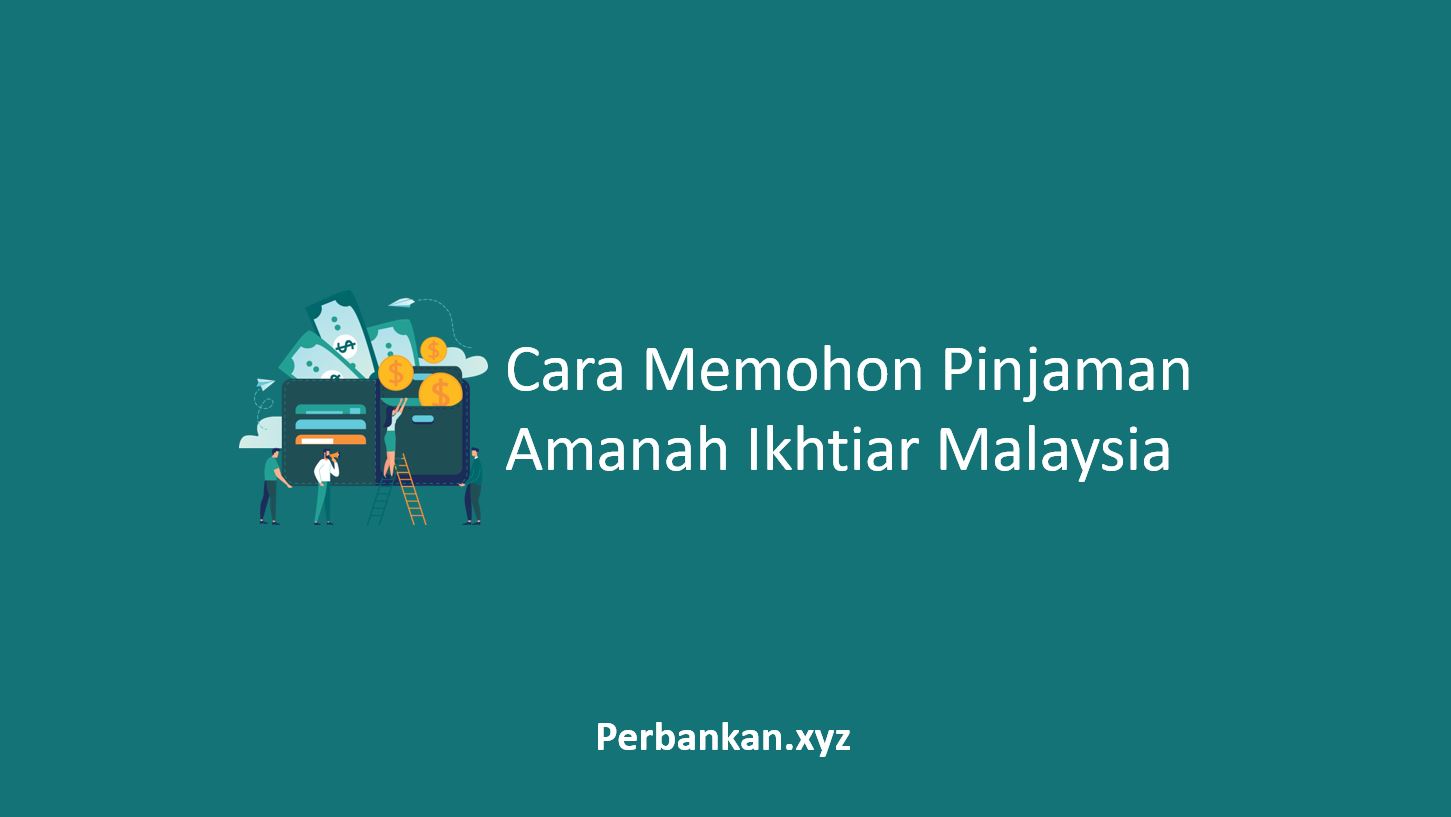 Cara Memohon Pinjaman Amanah Ikhtiar Malaysia Cara Memohon Pinjaman Amanah Ikhtiar Malaysia