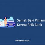 Semak Baki Pinjaman Kereta RHB Bank