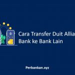 Cara Transfer Duit Alliance Bank ke Bank Lain