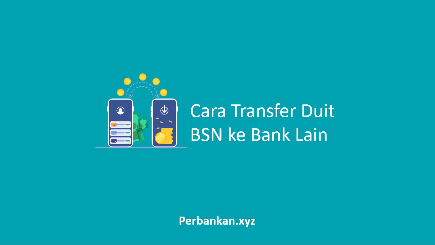 Cara Transfer Duit BSN ke Bank Lain Cara Transfer Duit BSN ke Bank Lain