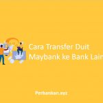 Cara Transfer Duit Maybank ke Bank Lain