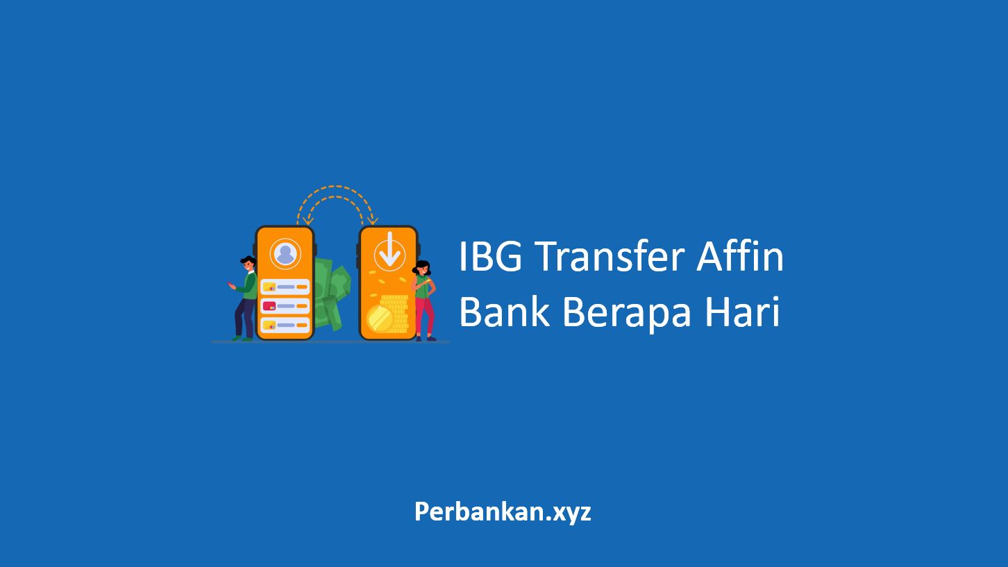 IBG Transfer Affin Bank Berapa Hari
