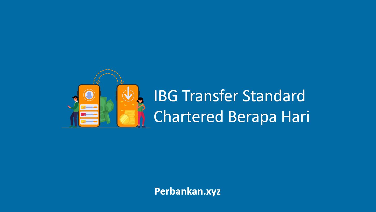 IBG Transfer Standard Chartered Berapa Hari