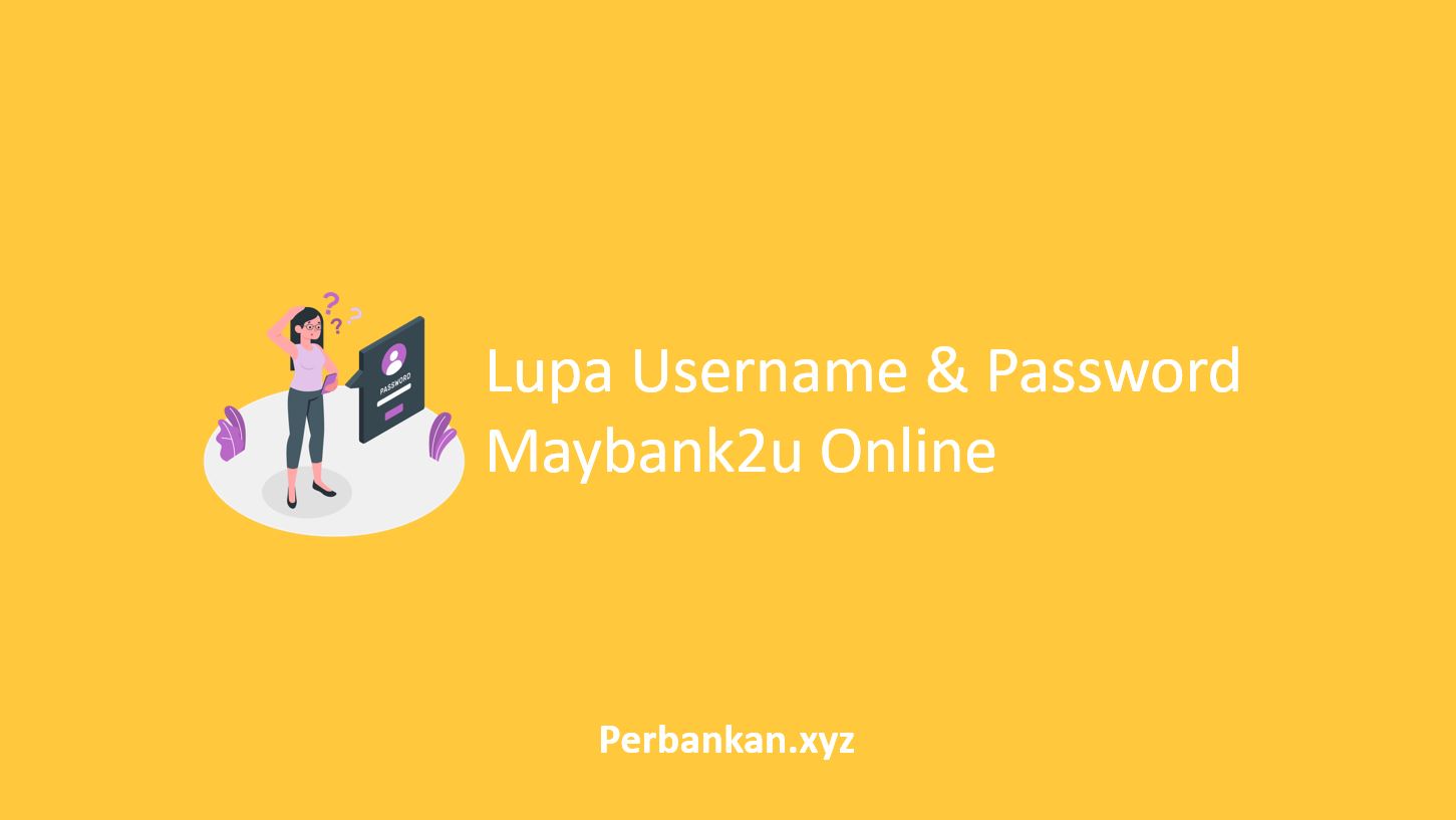 Lupa Username dan Password Maybank2u Online Lupa Username dan Password Maybank2u Online