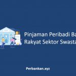 Pinjaman Peribadi Bank Rakyat Sektor Swasta