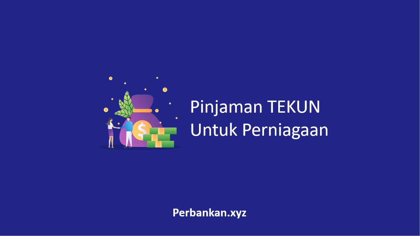 Pinjaman TEKUN Untuk Perniagaan Pinjaman TEKUN Untuk Perniagaan