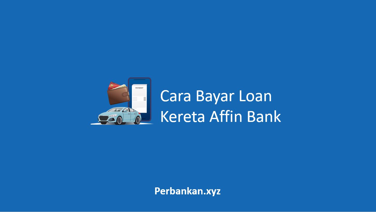 Cara Bayar Loan Kereta Affin Bank