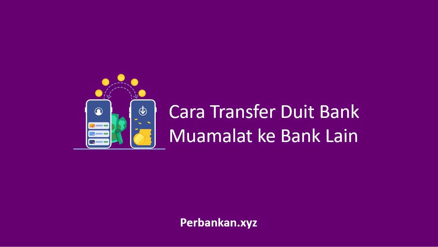 Cara Transfer Duit Bank Muamalat ke Bank Lain