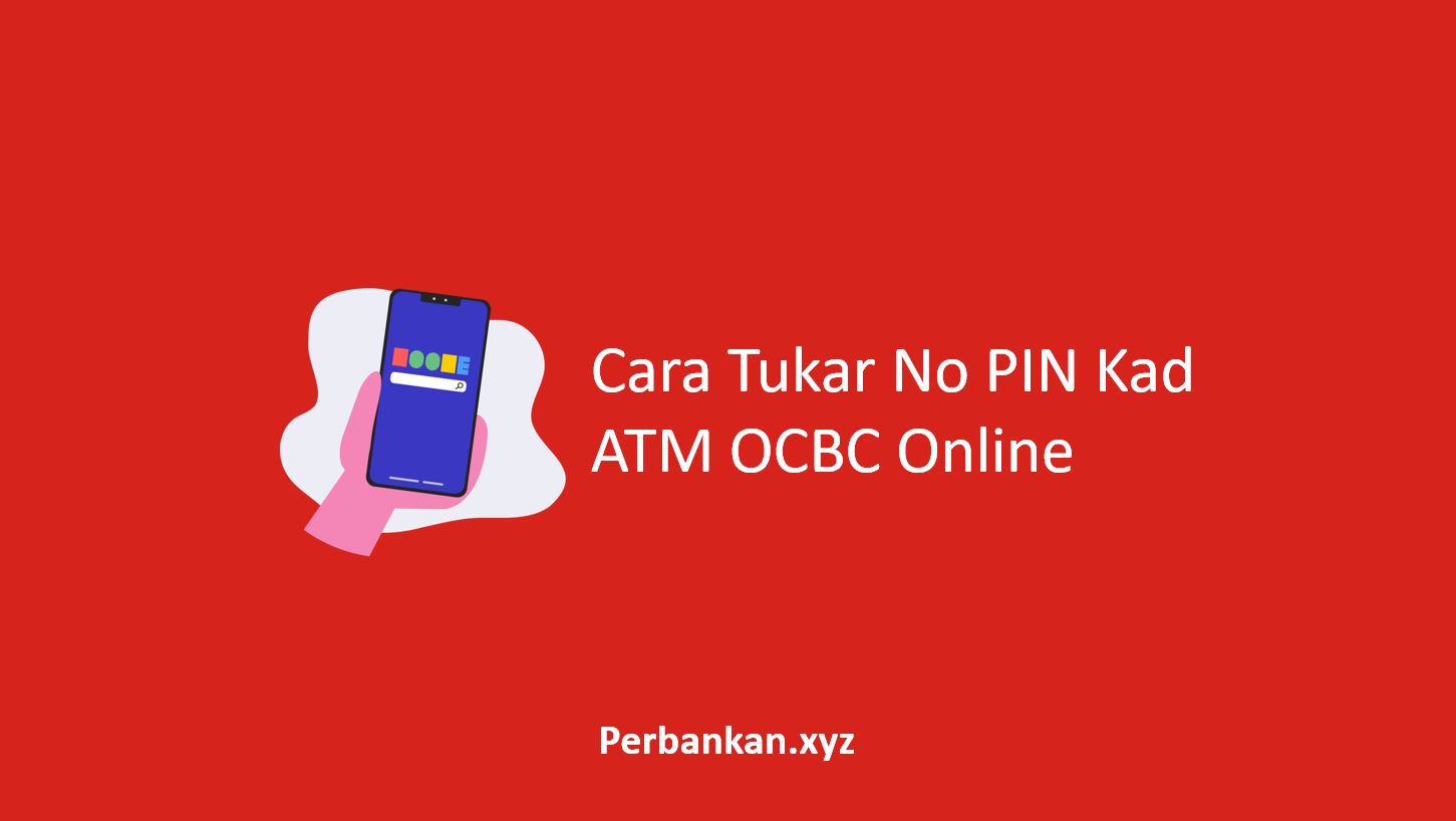 Cara Tukar No PIN Kad ATM OCBC Online
