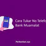 Cara Tukar No Telefon Bank Muamalat