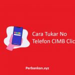 Cara Tukar No Telefon CIMB Clicks
