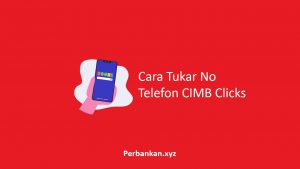 Cara Tukar No Telefon CIMB Clicks Cara Tukar No Telefon CIMB Clicks