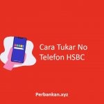 Cara Tukar No Telefon HSBC