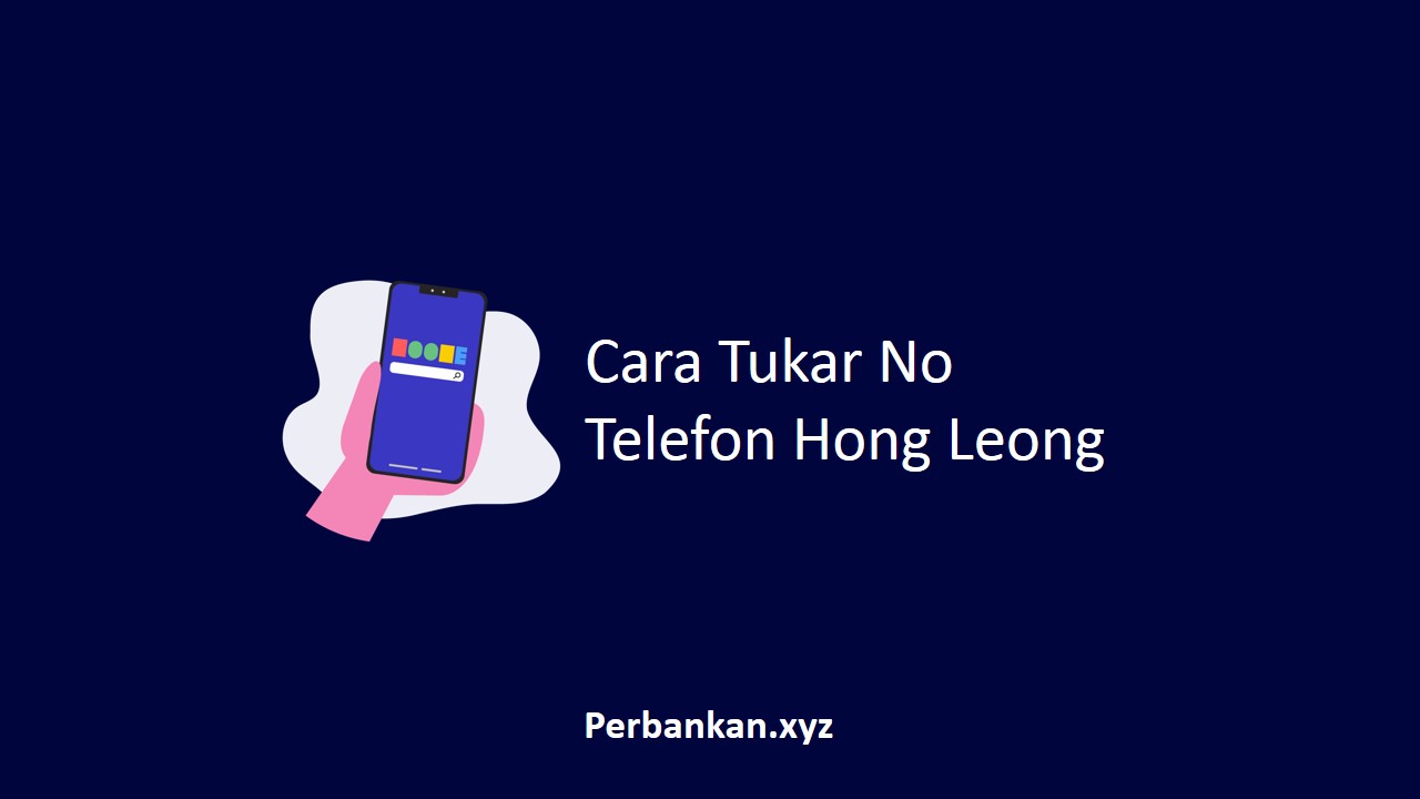 Cara Tukar No Telefon Hong Leong