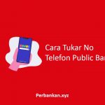 Cara Tukar No Telefon Public Bank