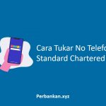 Cara Tukar No Telefon Standard Chartered