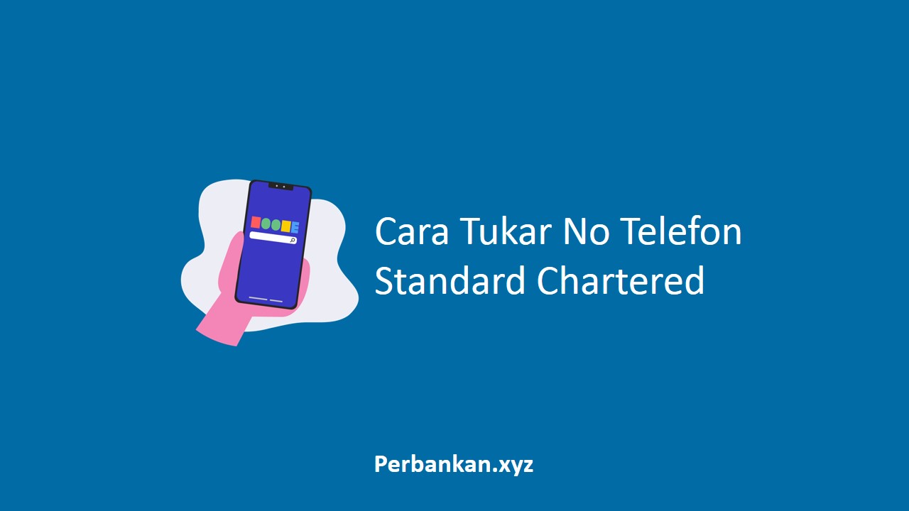 Cara Tukar No Telefon Standard Chartered