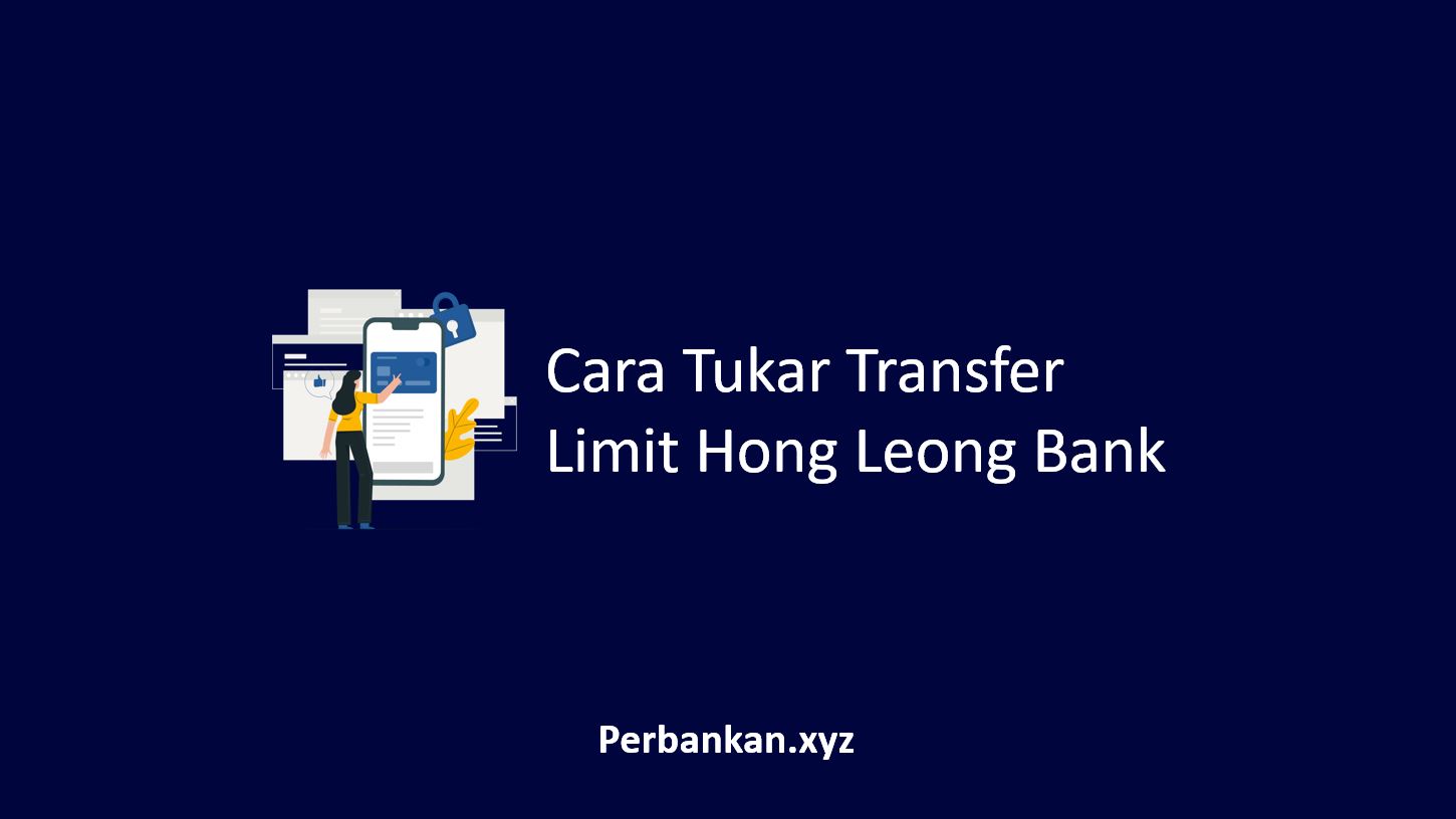 √ Cara Tukar Transfer Limit Hong Leong Bank Online
