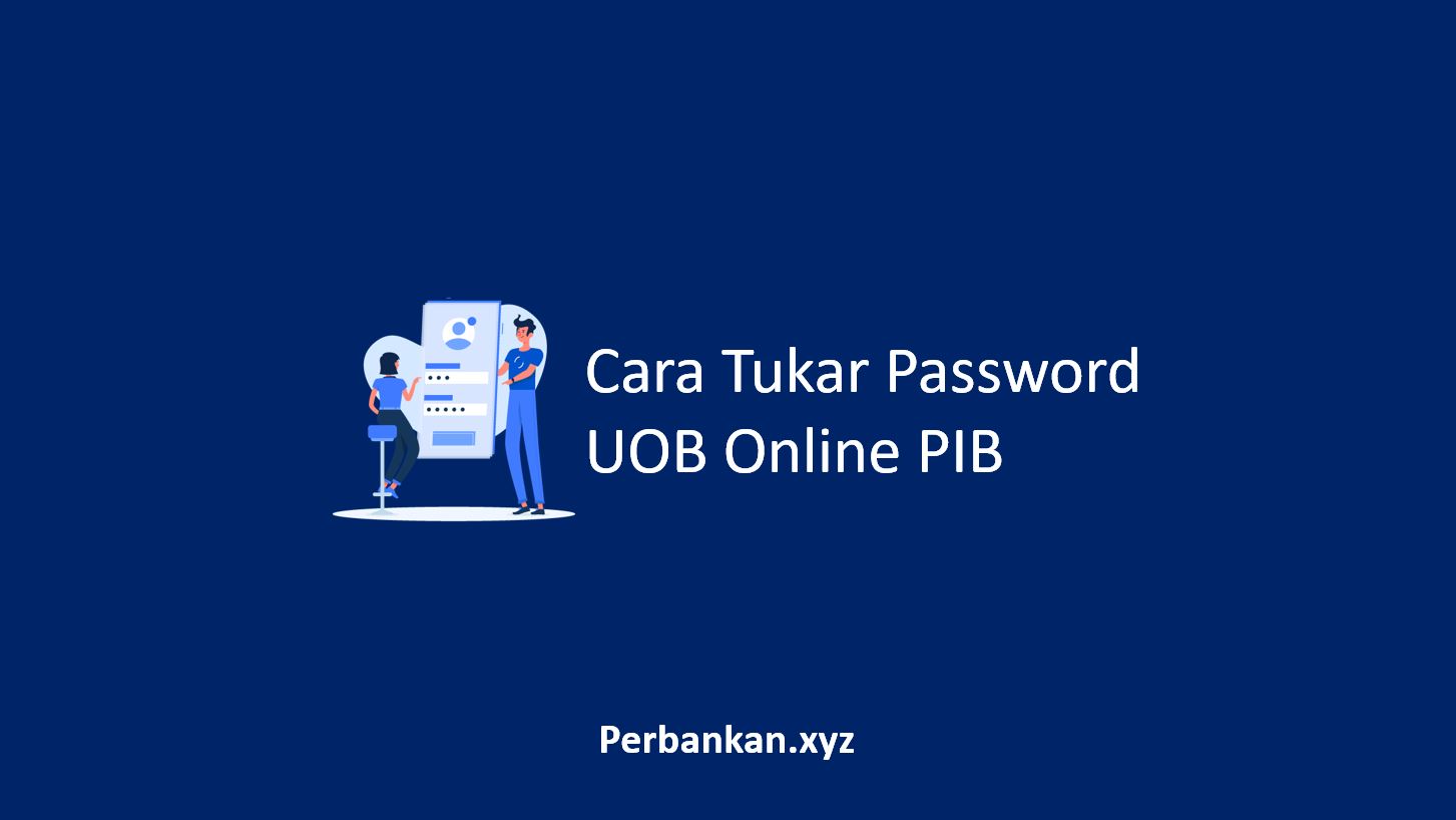 Cara Tukar Password UOB Online Cara Tukar Password UOB Online